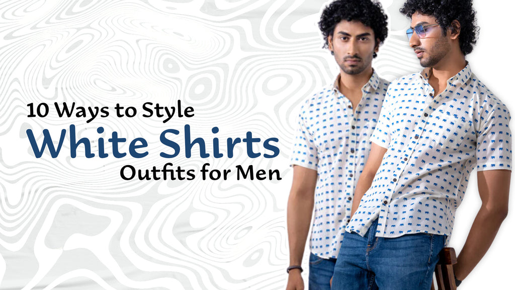 10 Ways to Style White Shirts Outfits for Men