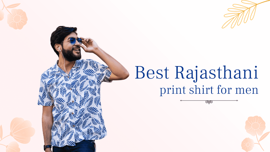 Discovering Elegance: The Best Rajasthani Print Shirts for Men